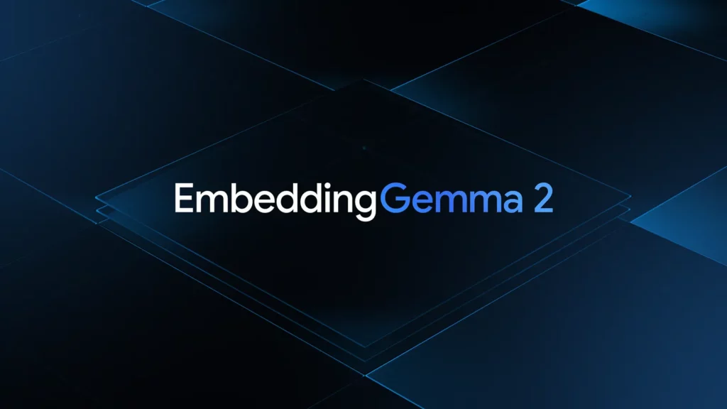 EmbeddingGemma 2とは?